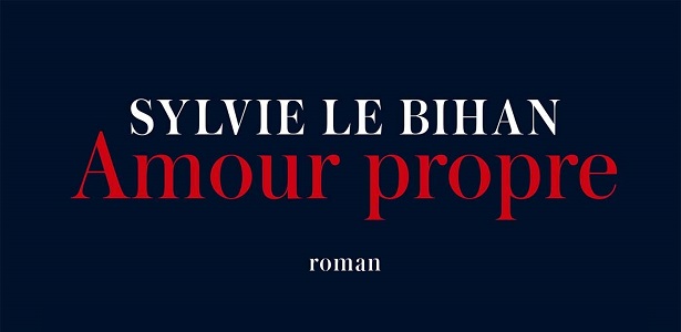 Sylvie Le Bihan - "Amour propre" - Editions Jean-Claude Lattès