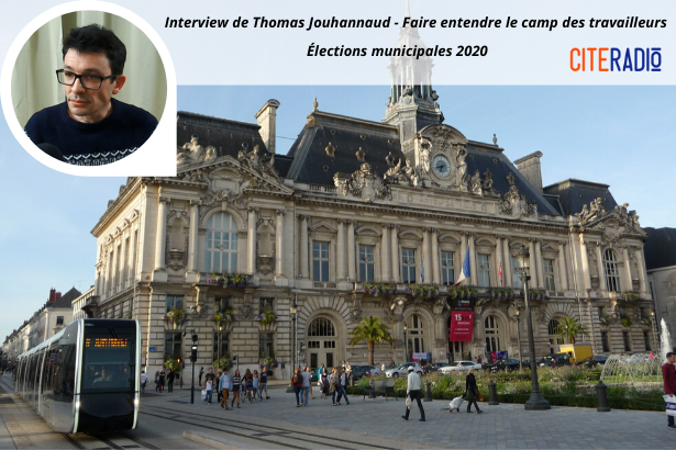 Thomas Jouhannaud, Lutte Ouvrière - Faire entendre le camp des travailleurs - Élections Municipales de Tours 2020