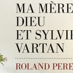 Roland Perez - Ma mère, Dieu et Sylvie Vartan