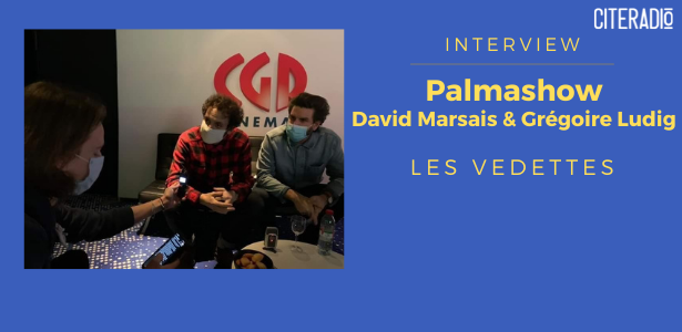 [CITERADIO] Les Vedettes, le nouveau film de David Marsais et Grégoire Ludig, membres du Palmashow – 21/01/2022