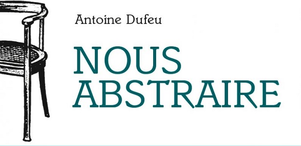 antoine dufeu nous abstraire