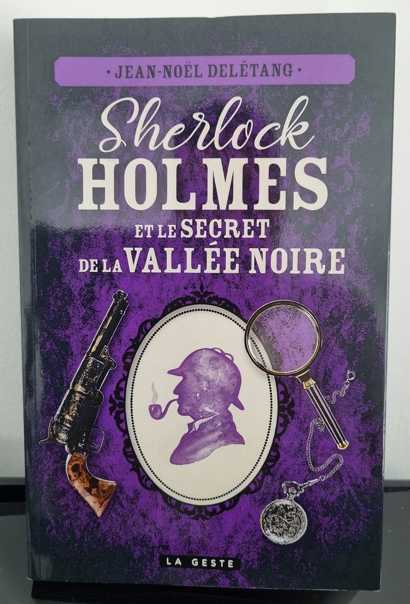 Jean-Noël Deletang - "Sherlock Holmes et le secret de la vallée noire" - Editions La Geste - Crédits photo : Guillaume Colombat - 6 juin 2022