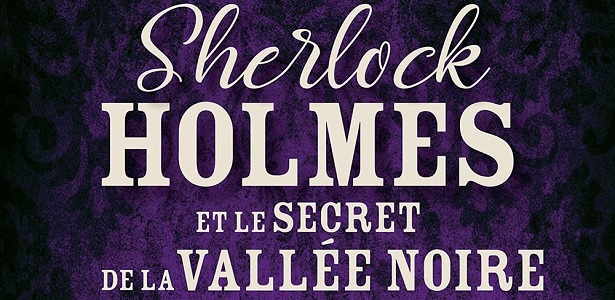 sherlock holmes secret de la vallee noire