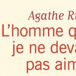 Agathe Ruga - "L'homme que je ne devais pas aimer" - Editions Flammarion