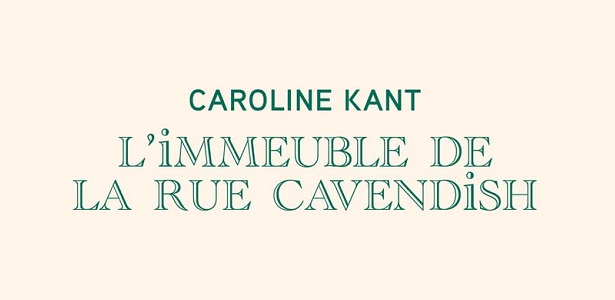 Caroline Kant - L'immeuble de la rue Cavendish - Editions Les Escales
