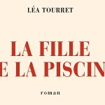 La fille de la piscine Léa Tourret Editions Gallimard