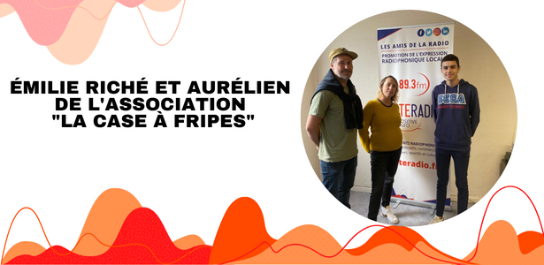 Photo Emilie Riché et Aurélien de l'association "La Case à fripes" - CITERADIO - Une Asso Un Evénement - 29 septembre 2022