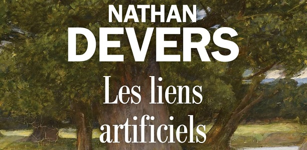 Nathan Devers - "Les liens artificiels" - Editions Albin Michel