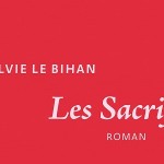 Sylvie Le Bihan - "Les Sacrifiés" - Editions Denoël