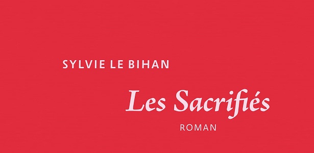 Sylvie Le Bihan - "Les Sacrifiés" - Editions Denoël