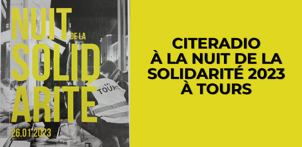 [CITERADIO] CITERADIO à la seconde édition de La Nuit de la Solidarité ! – 31/01/2023