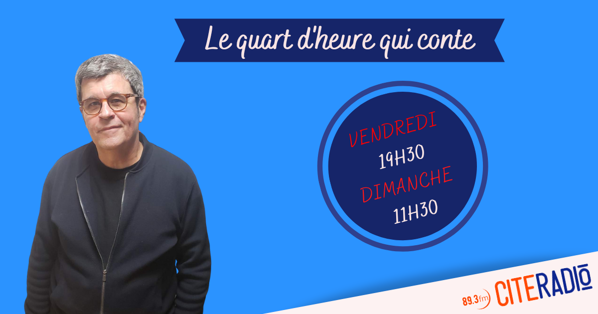 [CITERADIO] Le quart d’heure qui conte, Didier Fontaine – La peur – 01/02/2023