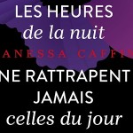 Vanessa Caffin Les heures de la nuit ne rattrapent jamais celles du jour Editions La Martinière