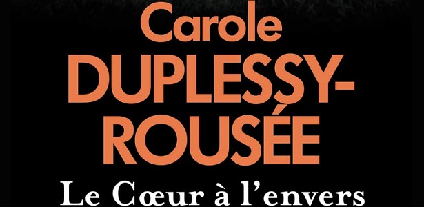 Carole Duplessy Rousée Le coeur à l'envers Editions Presses de la Cité