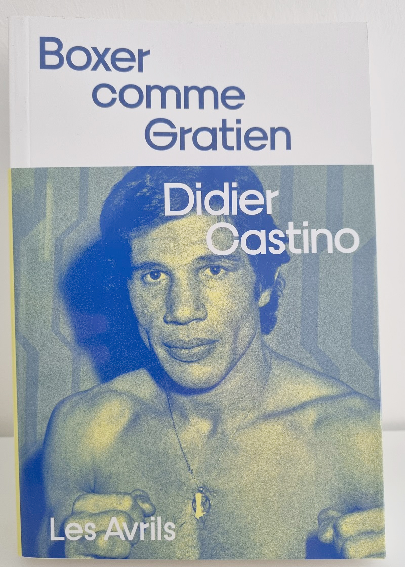 Didier Castino - "Boxer comme Gratien" - Editions Les Avrils - Crédits photo : Guillaume Colombat - 18 mai 2023