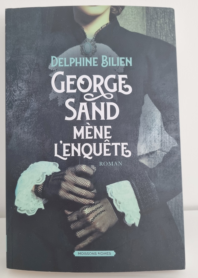 Delphine Bilien - "George Sand mène l'enquête" - Editions Moissons Noires - Crédits photo : Guillaume Colombat - 18 mai 2023