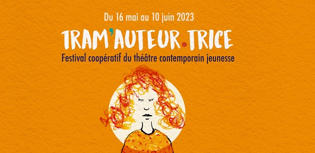 [CITERADIO] Festival Tram’auteur.trice – Troisième édition – Festival Jeune public – Du 16 mai au 10 juin 2023