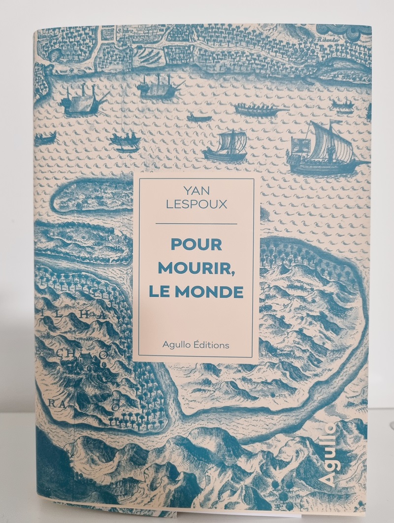 Yan Lespoux - "Pour mourir, le monde" - Editions Agullo - Crédits photo : Guillaume Colombat - 28 octobre 2023