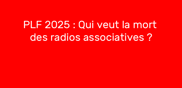 PLF-2025---Qui-veut-la-mort-des-radios-associatives