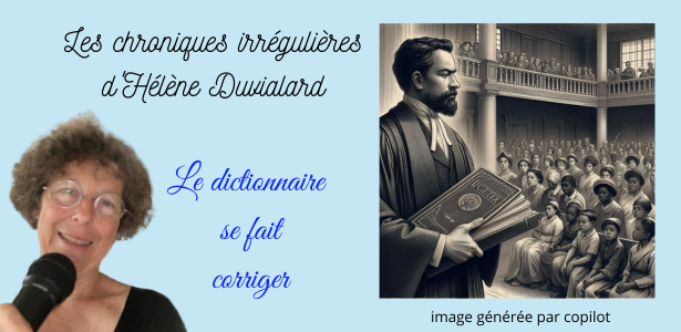 [CITERADIO] – Les chroniques irrégulières d’Hélène Duvialard – Le dictionnaire reçoit une correction – 28 novembre 2024