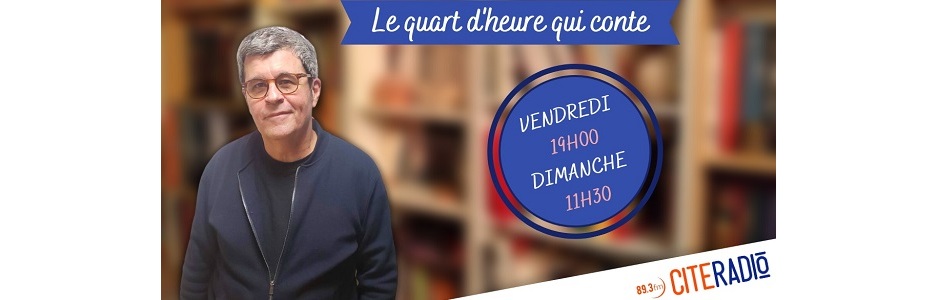 [CITERADIO] Le quart d’heure qui conte – Histoires en chansons – Émission du 24 juillet 2026