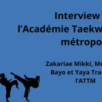 Interview de Zakariae Mikki, Mohamed Bayo et Yaya Traoré professeurs et champions de taekwondo